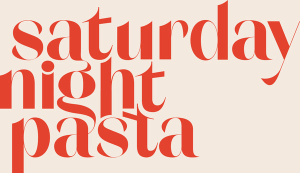 Saturday Night Pasta